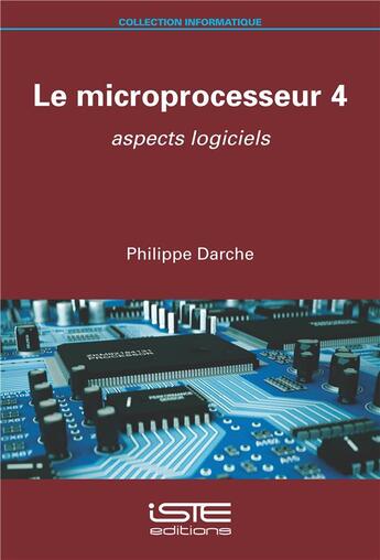 Couverture du livre « Le microprocesseur t.4 : aspects logiciels » de Philippe Darche aux éditions Iste