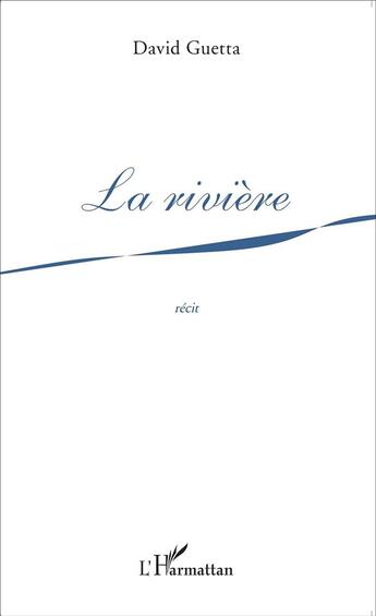 Couverture du livre « La rivière » de David Guetta aux éditions L'harmattan