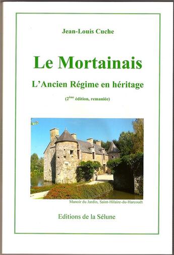 Couverture du livre « Le mortainais: l'ancien regime en heritage » de Cuche Jean-Louis aux éditions De La Selune