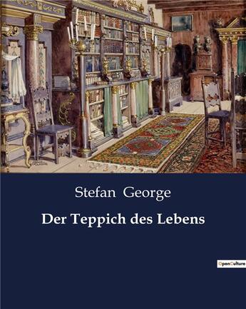 Couverture du livre « Der Teppich des Lebens » de Stefan George aux éditions Culturea