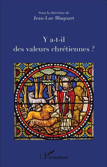 Couverture du livre « Y a-t-il des valeurs chrétiennes ? » de Jean-Luc Blaquart aux éditions L'harmattan