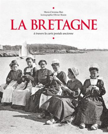 Couverture du livre « La Bretagne ; à travers la carte postale ancienne » de Marie-Christine Biet aux éditions Herve Chopin