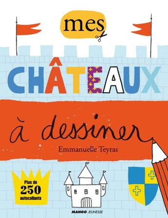 Couverture du livre « Mes chateaux à dessiner » de Emmanuelle Teyras aux éditions Mango