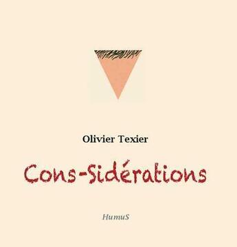 Couverture du livre « Cons-sidérations » de Olivier Texier aux éditions Humus