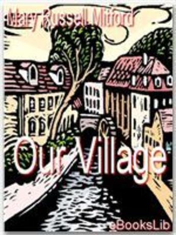 Couverture du livre « Our Village » de Mary Russell Mitford aux éditions Ebookslib