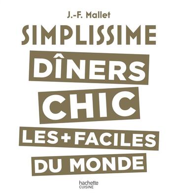 Couverture du livre « Simplissime ; dîners chic les + faciles du monde » de Jean-Francois Mallet aux éditions Hachette Pratique