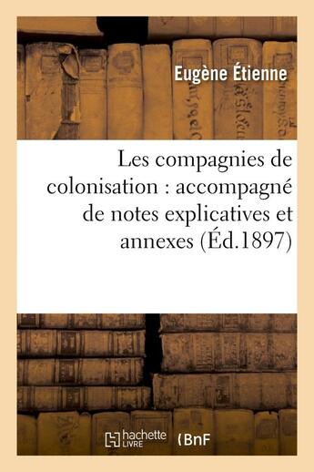 Couverture du livre « Les compagnies de colonisation : accompagne de notes explicatives et annexes » de Demaret aux éditions Hachette Bnf