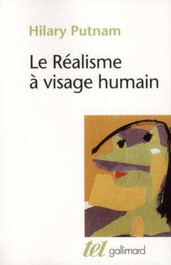 Couverture du livre « Le réalisme à visage humain » de Hilary Putnam aux éditions Gallimard