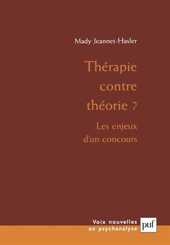 Couverture du livre « Thérapie contre théorie ? les enjeux d'un concours » de Mady Jeannet-Hasler aux éditions Puf