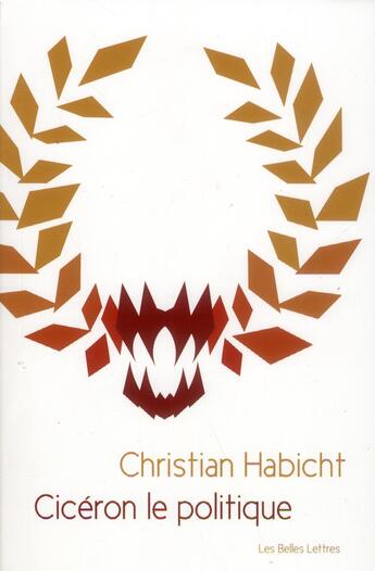 Couverture du livre « Cicéron le politique » de Christian Habicht aux éditions Belles Lettres