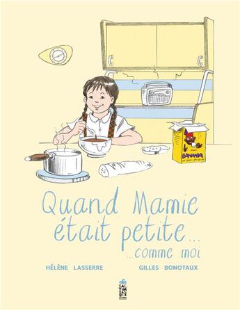 Couverture du livre « Quand mamie était petite... comme moi » de Helene Lasserre et Gilles Bonotaux aux éditions Saltimbanque
