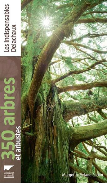 Couverture du livre « 350 arbres et arbustes » de Margot Spohn et Roland Spohn aux éditions Delachaux & Niestle
