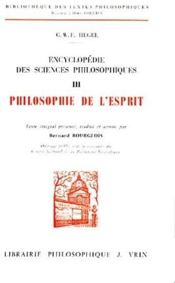 Couverture du livre « Encyclopedie des sciences philosophiques - iii la philosophie de l'esprit » de Hegel G W F. aux éditions Vrin