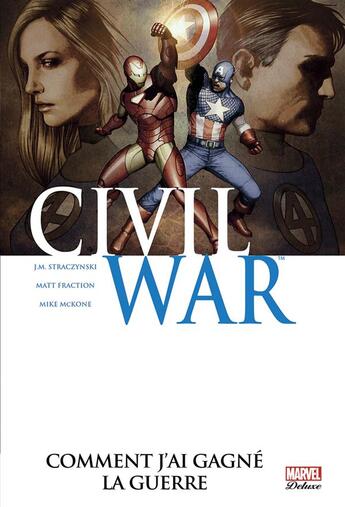 Couverture du livre « Civil War t.6 : comment j'ai gagné la guerre » de Matt Fraction et Mike Mckone et Joe Michael Straczynski aux éditions Panini