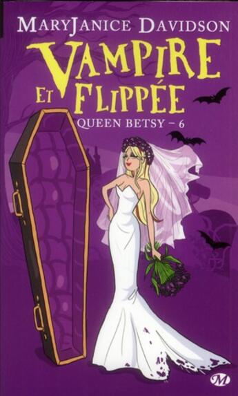 Couverture du livre « Queen Betsy Tome 6 : vampire et flippée » de Mary Janice Davidson aux éditions Milady