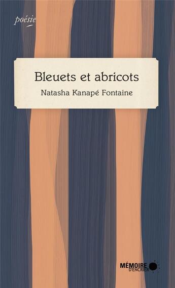 Couverture du livre « Bleuets et abricots » de Natasha Kanape Fontaine aux éditions Memoire D'encrier
