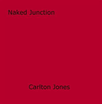 Couverture du livre « Naked Junction » de Carlton Jones aux éditions Epagine