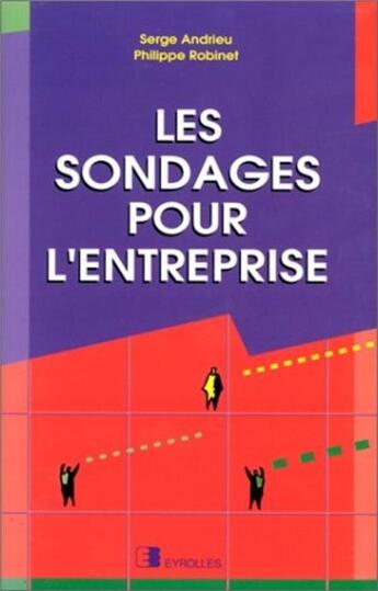 Couverture du livre « Les sondages pour l'entreprise » de Philippe Robinet et Serge Andrieu aux éditions Eyrolles