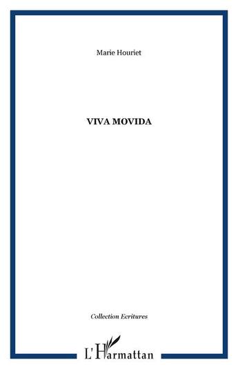 Couverture du livre « VIVA MOVIDA » de Marie Houriet aux éditions Editions L'harmattan