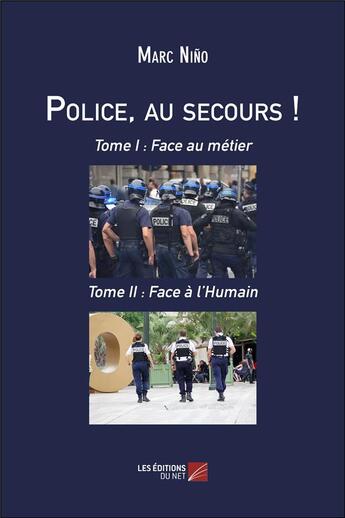 Couverture du livre « Police, au secours ! t.1 et t.2 » de Marc Nino aux éditions Editions Du Net