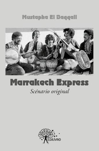 Couverture du livre « Marrakech express ; scénario original » de Mustapha El Baqqali aux éditions Edilivre