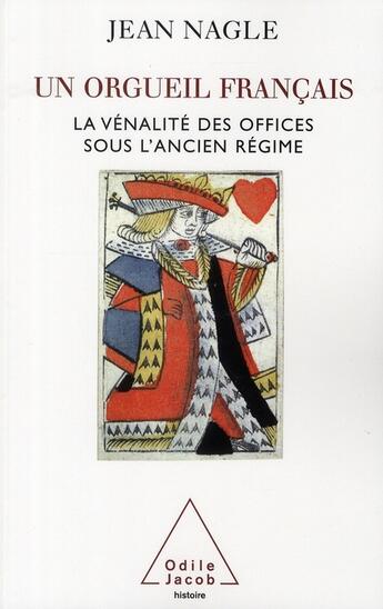 Couverture du livre « Un orgueil français ; la vénalité des offices sous l'Ancien Régime » de Jean Nagle aux éditions Odile Jacob