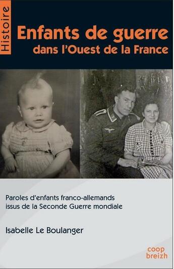 Couverture du livre « Enfants de guerre dans l'Ouest de la France » de Isabelle Le Boulanger aux éditions Coop Breizh