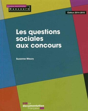 Couverture du livre « Les questions sociales aux concours (édition 2014-2015) » de Suzanne Maury aux éditions Documentation Francaise