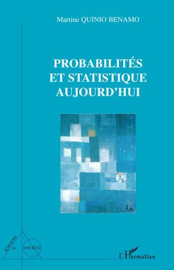 Couverture du livre « Probabilités et statistique aujourd'hui » de Martine Quinio Benamo aux éditions L'harmattan