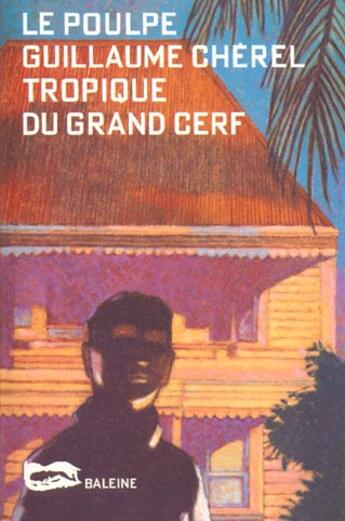Couverture du livre « Tropique Du Grand Cerf » de Cherel G aux éditions Baleine