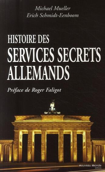 Couverture du livre « Histoire des services secrets allemands » de Michael Mueller et Erich Schmidt-Eenboom aux éditions Nouveau Monde