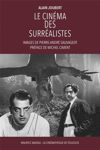 Couverture du livre « Le cinéma des surréalistes » de Alain Joubert et Pierre-Andre Sauvageot aux éditions Maurice Nadeau