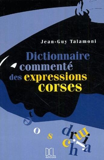 Couverture du livre « Dictionnaire commenté des expressions corses » de Jean-Guy Talamoni aux éditions Dcl