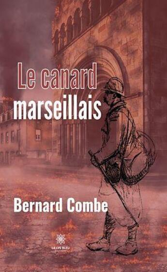 Couverture du livre « Le canard marseillais » de Bernard Combe aux éditions Le Lys Bleu