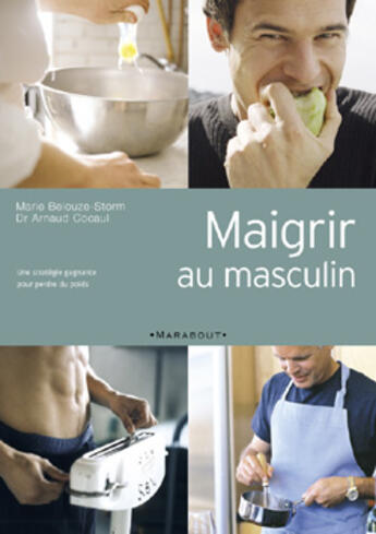 Couverture du livre « Maigrir Au Masculin » de Marie Belouze-Storm et Arnaud Cocaul aux éditions Marabout