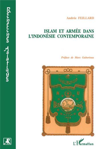 Couverture du livre « Islam et armée dans l'Indonésie contemporaine » de Andrée Feillard aux éditions L'harmattan