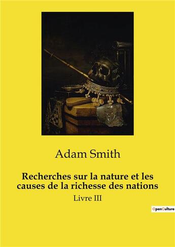Couverture du livre « Recherches sur la nature et les causes de la richesse des nations : Livre III » de Adam Smith aux éditions Culturea