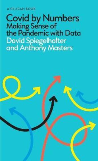 Couverture du livre « Covid by numbers : making sense of the pandemic with data » de Anthony Masters et David Spiegelhalter aux éditions Creations Du Pelican
