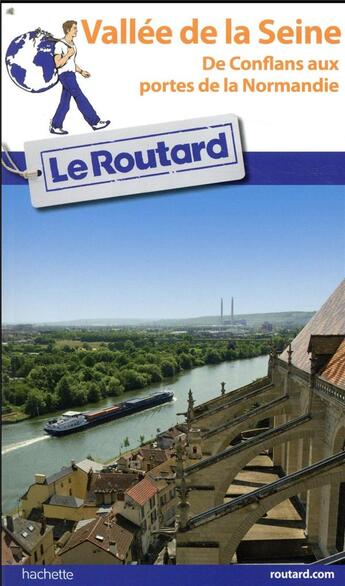Couverture du livre « Guide du Routard : vallee de la Seine ; de Conflans aux portes de la Normandie (édition 2018) » de Collectif Hachette aux éditions Hachette Tourisme