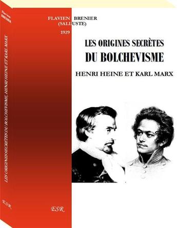 Couverture du livre « Les origines secretes du bolchevisme, henri heine et karl marx » de Flavien Brenier aux éditions Saint-remi