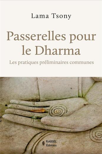 Couverture du livre « Passerelles pour le dharma : les pratiques préliminaires communes » de Lama Tsony aux éditions Rabsel
