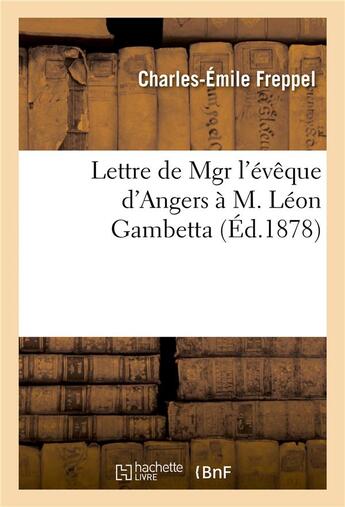 Couverture du livre « Lettre de mgr l'eveque d'angers a m. leon gambetta » de Freppel C-E. aux éditions Hachette Bnf