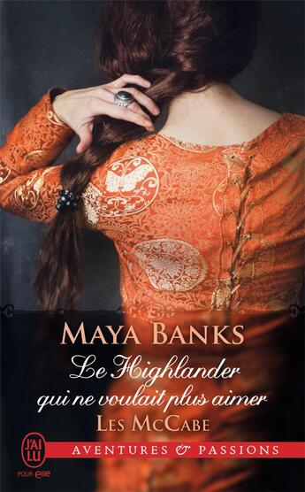 Couverture du livre « Les Mccabe t.3 ; le highlander qui ne voulait plus aimer » de Maya Banks aux éditions J'ai Lu