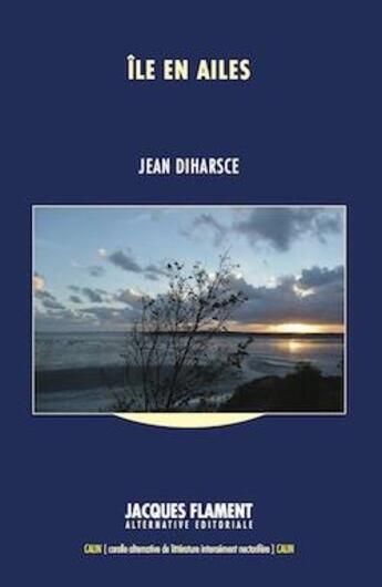 Couverture du livre « Île en ailes » de Jean Diharsce aux éditions Jacques Flament