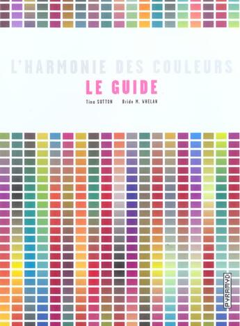 Couverture du livre « L'harmonie des couleurs, le guide ; 1400 combinaisons chromatiques » de Tina Sutton aux éditions Pyramyd
