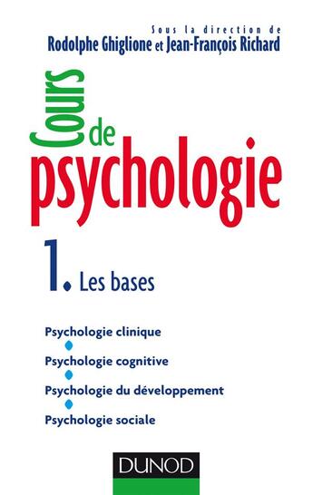 Couverture du livre « Cours de psychologie - t01 - cours de psychologie - tome 1 - les bases » de Rodolphe Ghiglione aux éditions Dunod