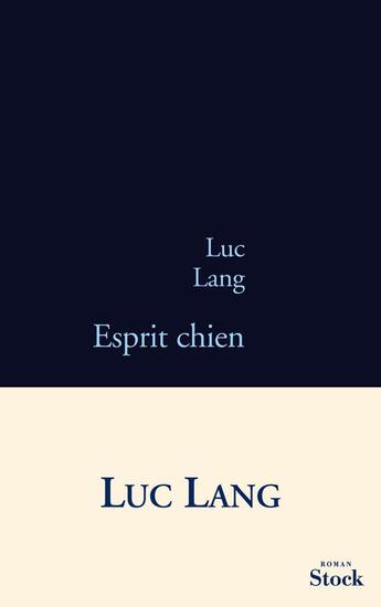 Couverture du livre « Esprit chien » de Luc Lang aux éditions Stock