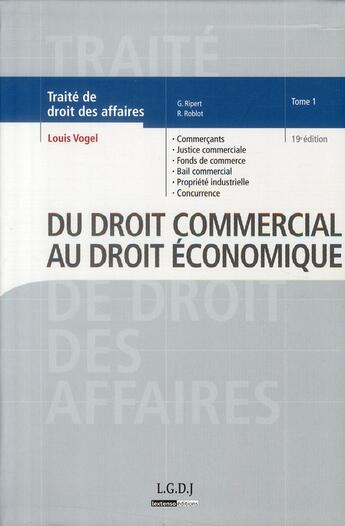 Couverture du livre « Traité de droit des affaires t.1 ; du droit commercial au droit économique (édition 2010) » de Louis Vogel aux éditions Lgdj