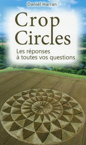 Couverture du livre « Crop circles ; les réponses à toutes vos questions » de Daniel Harran aux éditions Ecce