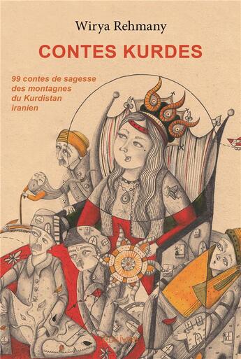 Couverture du livre « Contes kurdes - 99 contes de sagesse des montagnes du kurdistan iranien » de Wirya Rehmany aux éditions Edilivre